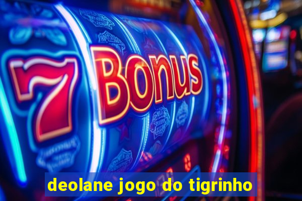 deolane jogo do tigrinho