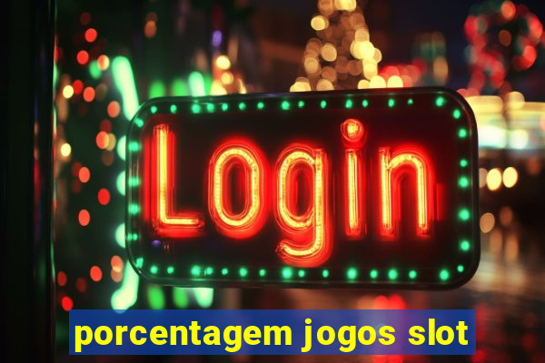 porcentagem jogos slot