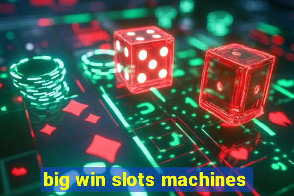 big win slots machines