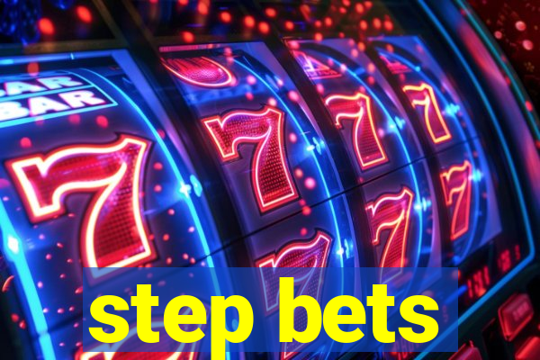 step bets