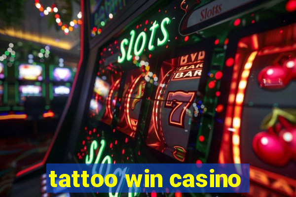 tattoo win casino