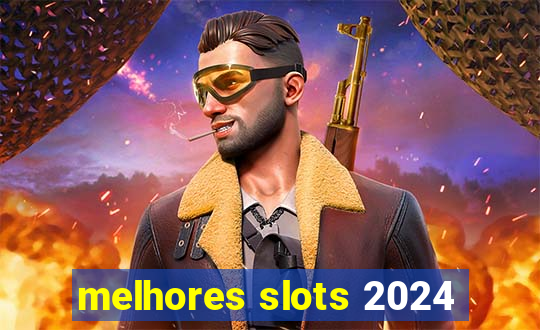 melhores slots 2024