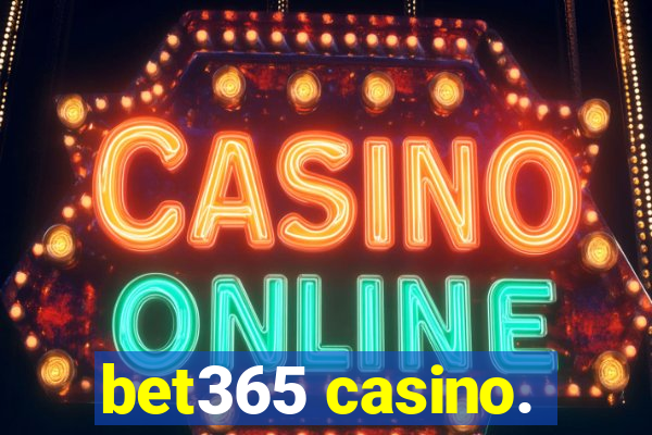 bet365 casino.