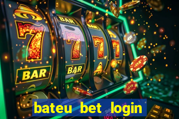 bateu bet login entrar na minha conta