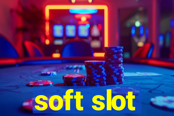 soft slot