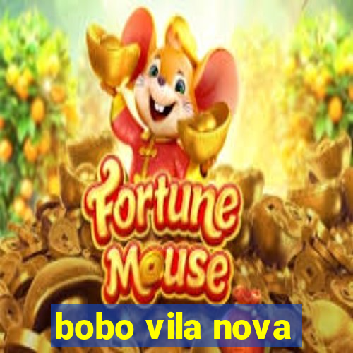 bobo vila nova