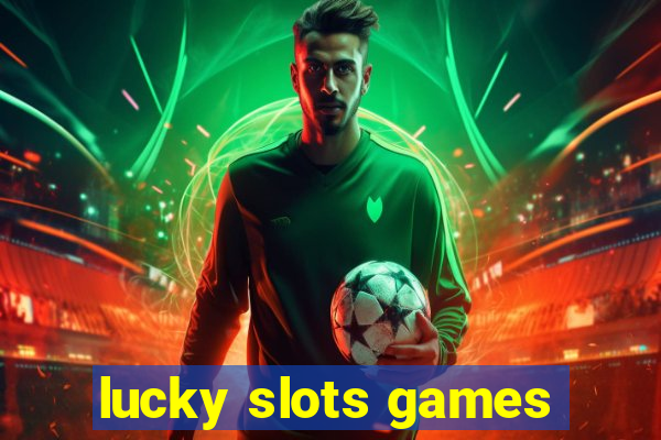 lucky slots games