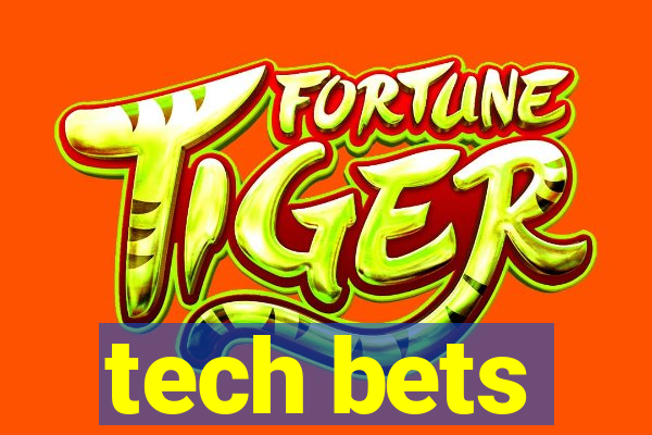 tech bets