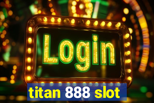 titan 888 slot