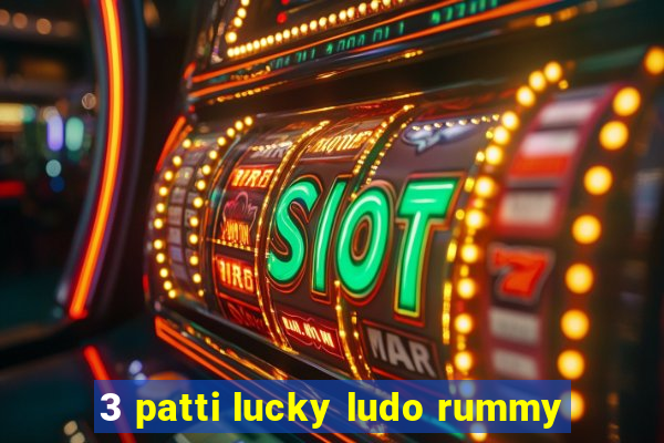 3 patti lucky ludo rummy