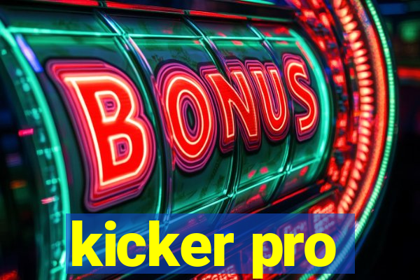 kicker pro