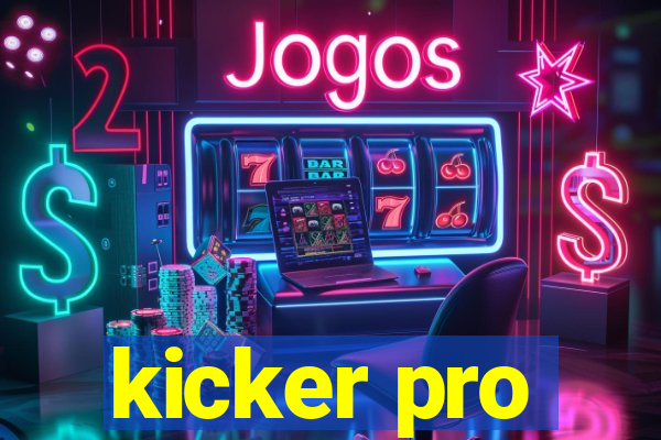 kicker pro