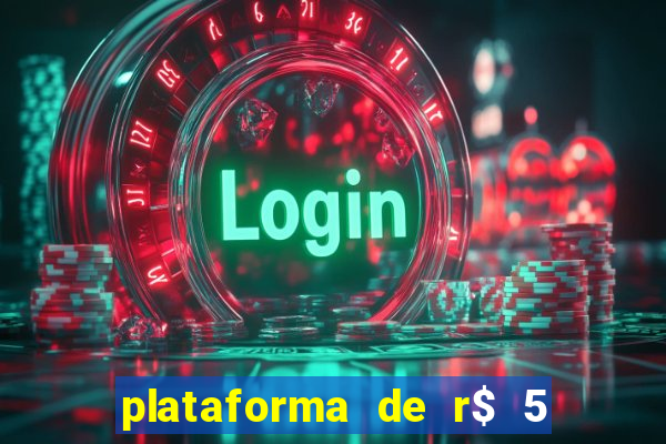 plataforma de r$ 5 jogo do tigrinho