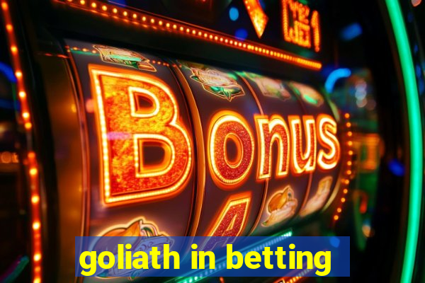 goliath in betting