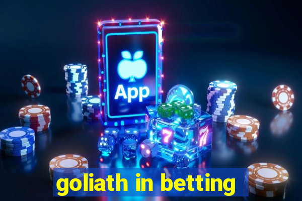 goliath in betting