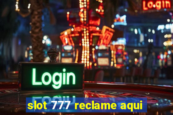 slot 777 reclame aqui