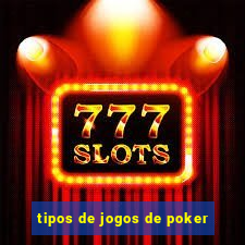 tipos de jogos de poker