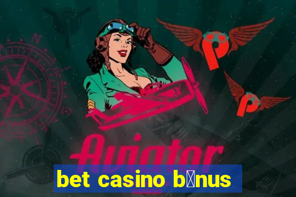 bet casino b么nus