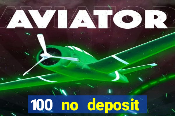 100 no deposit bonus casino 2021