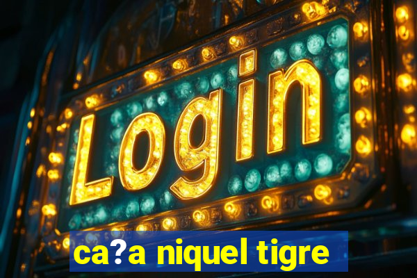 ca?a niquel tigre