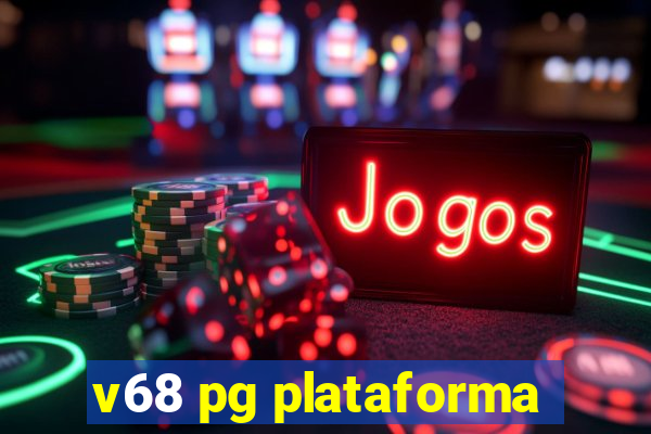 v68 pg plataforma