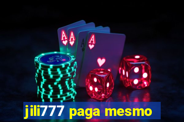 jili777 paga mesmo