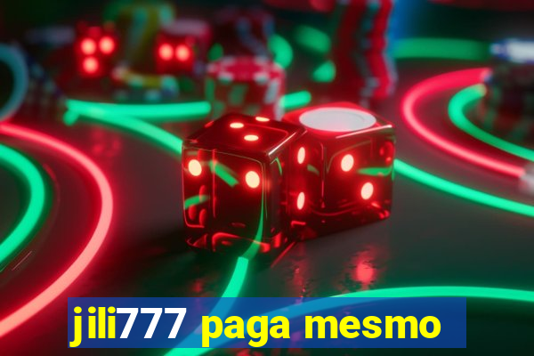 jili777 paga mesmo