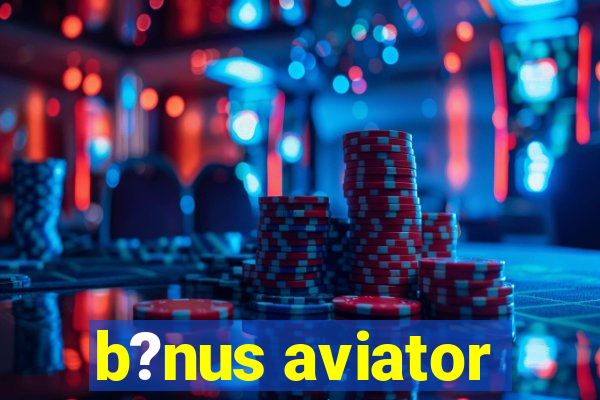 b?nus aviator