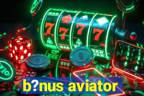 b?nus aviator