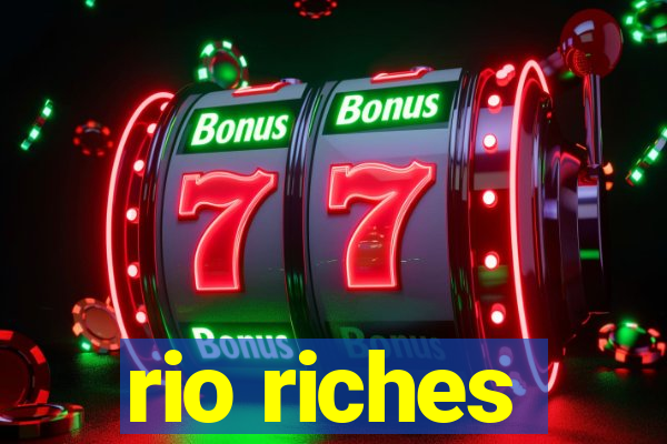 rio riches