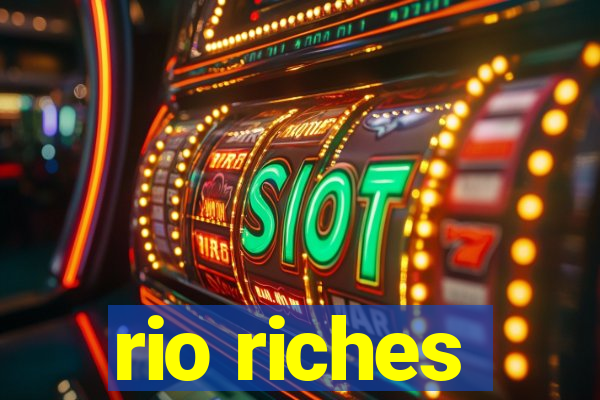 rio riches