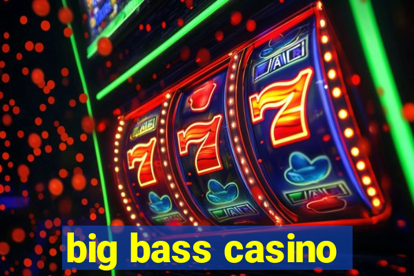 big bass casino