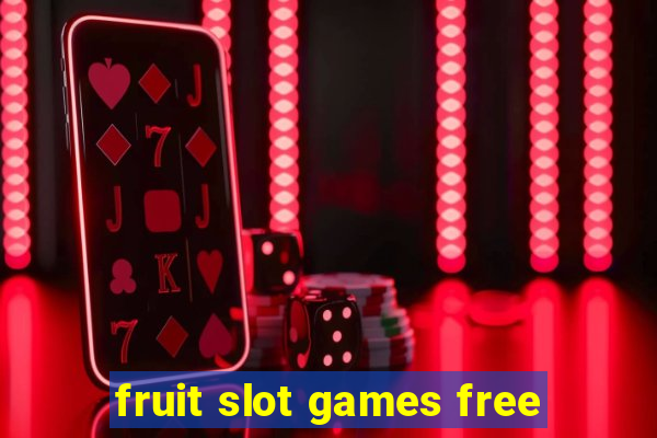 fruit slot games free