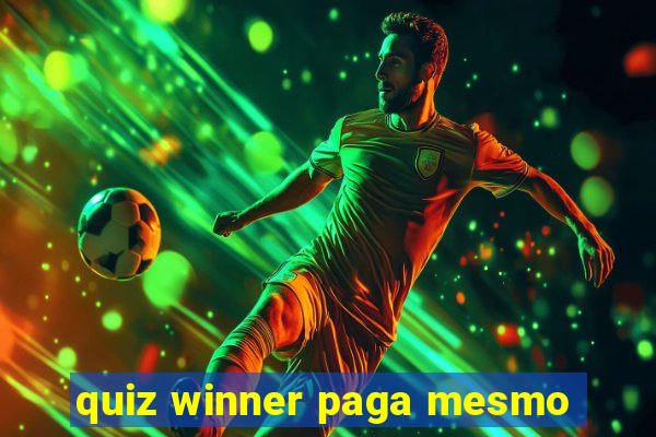 quiz winner paga mesmo