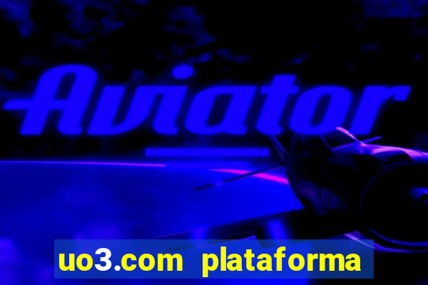 uo3.com plataforma de jogos