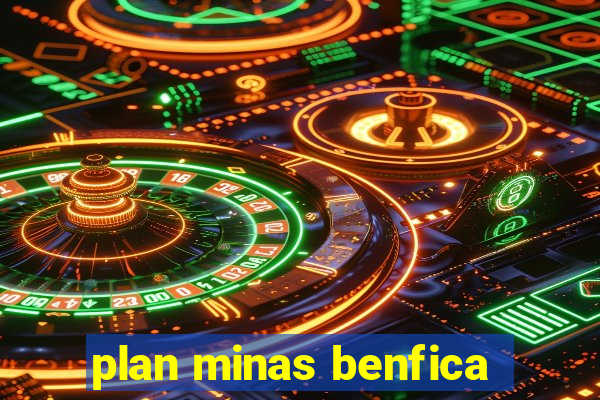 plan minas benfica