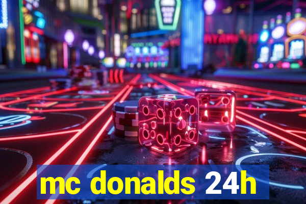 mc donalds 24h