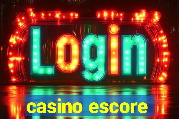 casino escore