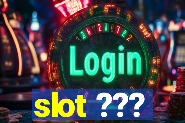 slot ???