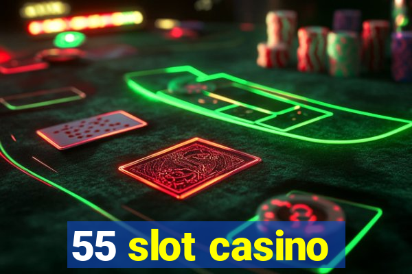 55 slot casino