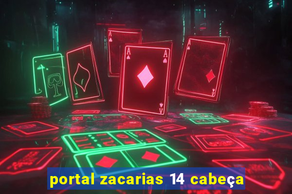 portal zacarias 14 cabeça