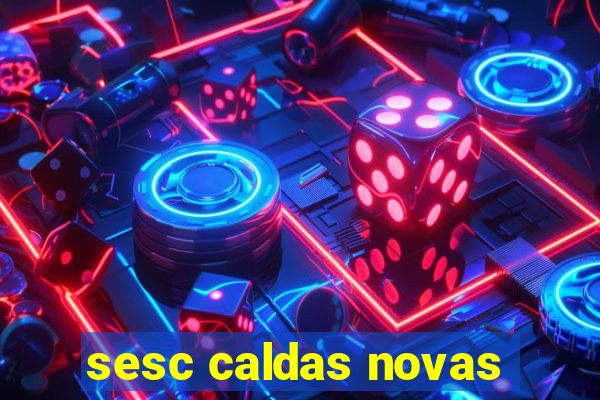 sesc caldas novas