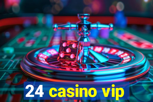 24 casino vip