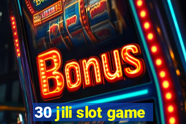 30 jili slot game