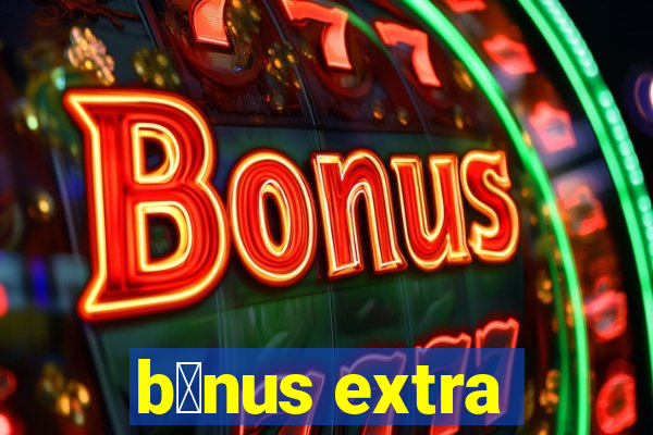 b么nus extra