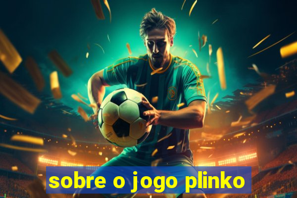 sobre o jogo plinko