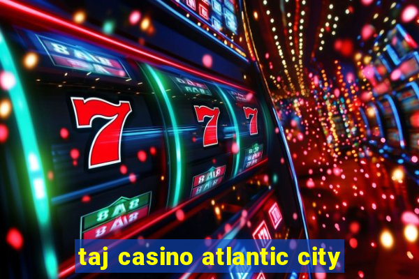 taj casino atlantic city