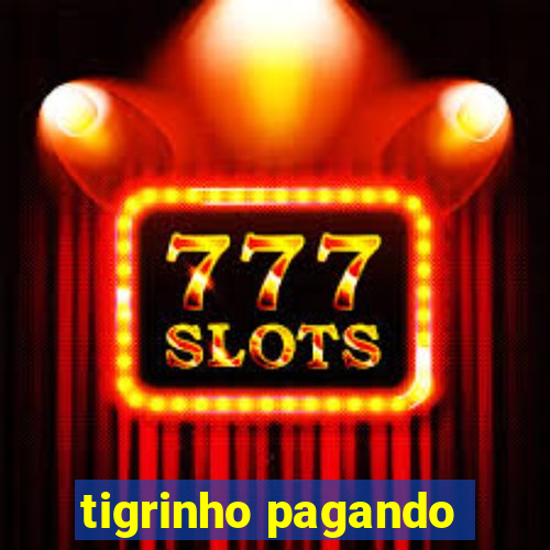 tigrinho pagando