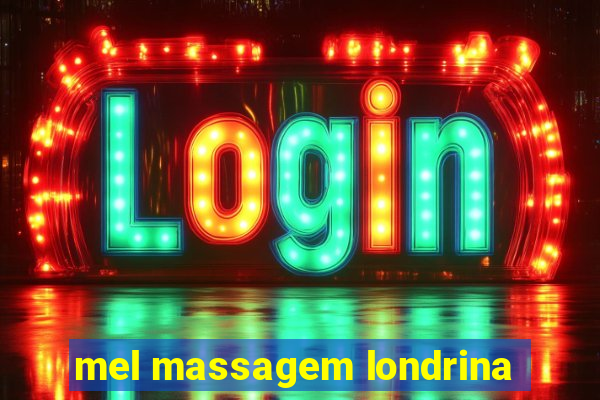 mel massagem londrina