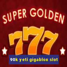 90k yeti gigablox slot